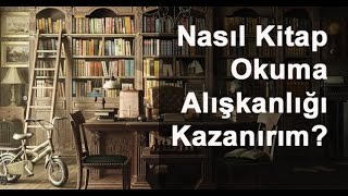 Nasıl Kitap Okuma Alışkanlığı Kazanırım [upl. by Ssenav]