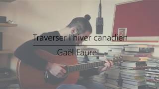 GAËL FAURE  Traverser lhiver canadien cover [upl. by Nitsud]