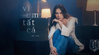 MỸ TÂM  VÌ EM TẤT CẢ  OFFICIAL MV [upl. by Brewster]