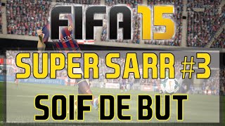 FIFA 15  SUPER SARR 3  SOIF DE BUT [upl. by Gerry]