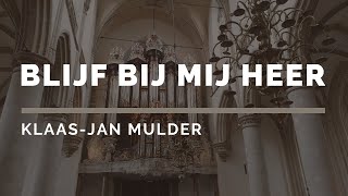 Blijf bij mij Heer  KlaasJan Mulder Grote Kerk Dordrecht  Sweelinq  Orgelmuziek [upl. by Hulburt]