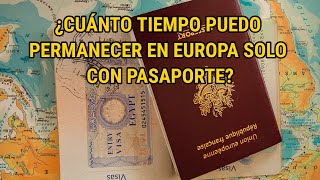 ¿Cuánto TIEMPO puedo estar en EUROPA solamente con el PASAPORTE [upl. by Frum]