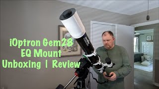 Telescope Mount  iOptron Gem28  Unboxing  Initial Review [upl. by Weisman527]