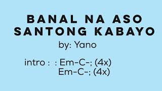 Banal na Aso Santong Kabayo by Yano  Lyrics with Chords [upl. by Nitnilc]