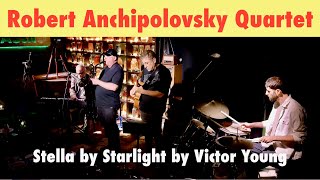 Robert Anchipolovsky Quartet Stella by Starlight [upl. by Adair]