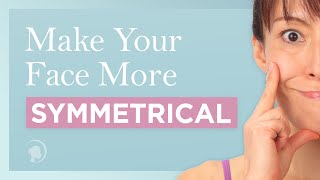 How to Get a Symmetrical Face with Face Yoga [upl. by Jaeger]