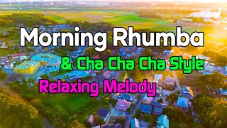 Morning Rhumba amp Cha Cha Cha Relaxing Melody  Instrumental Positive Music Soft Music Calming [upl. by Ahsienel]