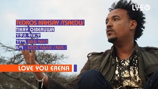 LYEtv  Tedros Kahsay Tsaedu  Tikay Qiberuwa  ጥቓይ ቅበርዋ  LYE Eritrean Music 2018 [upl. by Aelanna978]