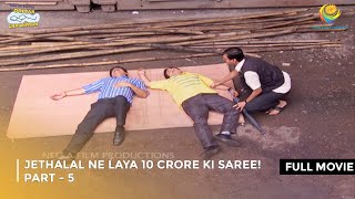 Jethalal Ne Laya 10 Crore ki Saree  FULL MOVIE  Part 5  Taarak Mehta Ka Ooltah Chashmah [upl. by Erv503]