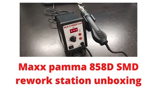 Maxx pamma 858D smd rework station unboxing and review [upl. by Eeslehc]