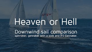 Heaven or Hell Downwind sail comparison of a spinnaker gennaker with a sock and IFS Gennaker [upl. by Mallina]