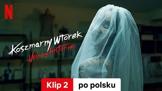 Koszmarny wtorek Upiorne historie Sezon 1 Klip 2  Zwiastun po polsku  Netflix [upl. by Furtek202]