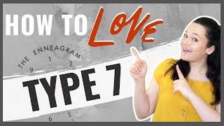 Top 10 Ways to Love an Enneagram Type Seven [upl. by Ayojal]