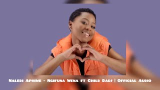 Naledi Aphiwe  Ngifuna Wena ft Child Dadj  Official Audio [upl. by Niffirg]