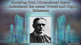 Studying Four Dimensional Space to Understand the Astral World and Higher Existence  Rudolf Steiner [upl. by Fritzie]