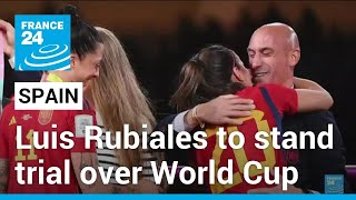 Former Spanish football federation president Luis Rubiales to stand trial over World Cup kiss [upl. by Rann854]