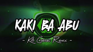 DJ VIRAL  KAKI BA ABU Kifli Gesec Remix 2023 [upl. by Ainslie]