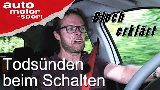 Die 5 Todsünden beim Schalten  Bloch erklärt 12  auto motor und sport [upl. by Aitan]