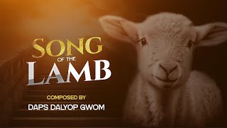 LYRIC VIDEO  SONG OF THE LAMB  APST DAPS DALYOP GWOM [upl. by Etat]