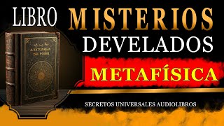 LIBRO DE METAFÍSICA MISTERIOS DEVELADOS AUDIOLIBRO COMPLETO EN ESPAÑOL [upl. by Harms565]