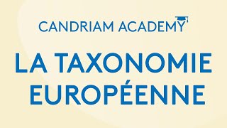 Candriam Academy  La Taxonomie Européenne [upl. by Seale]