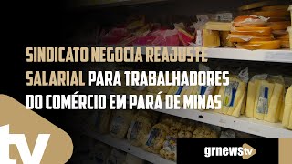 Sindicato negocia reajuste salarial para trabalhadores do comércio em Pará de Minas [upl. by Clarice]