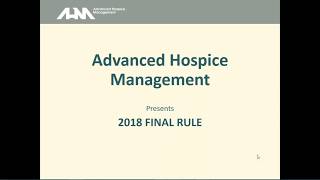 Advanced Hospice Management Webinar  2018 Final Rule [upl. by Yrrem]