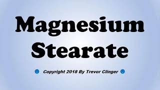 How To Pronounce Magnesium Stearate [upl. by Nnahtebazile232]