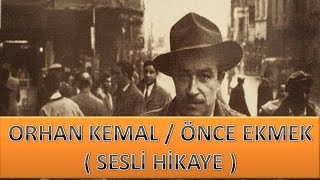 Orhan KEMAL  Önce Ekmek  Sesli Hikaye [upl. by Gavrah363]