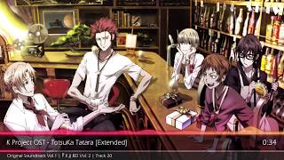 K Project OST  TotsuKa Tatara EXTENDED [upl. by Ellimak114]