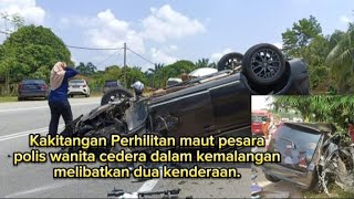 Kakitangan Perhilitan maut pesara polis wanita cedera dalam kemalangan melibatkan dua kenderaan😱😲😳 [upl. by Soule901]