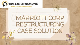 Marriott Corp Restructuring Case Solution [upl. by Ralyat21]