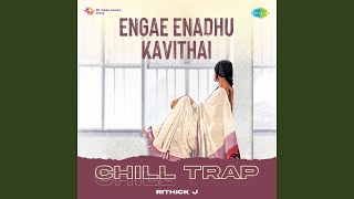 Engae Enadhu Kavithai  Chill Trap [upl. by Alicsirp]