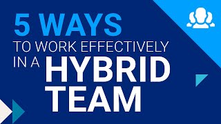 Five ways to effectively lead your hybrid team [upl. by Seidel]