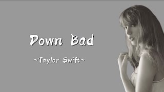 TAYLOR SWIFT  Down Bad Lyrics [upl. by Adnilak173]