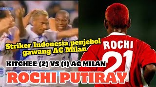 Rochi Putiray  Kitchee sc 2 vs 1 AC milan  dulu Indonesia punya stricker haus gol [upl. by Emlen]