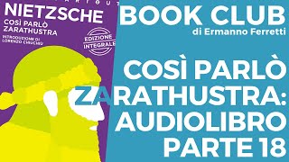 Così parlò Zarathustra audiolibro e spiegazione parte 18 Book Club storicofilosofico [upl. by Rebekah]