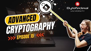 Byte University Ep 15  Advanced Cryptography [upl. by Aelyak]