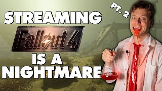 Streaming Fallout 4 Is An Absolute Nightmare  Part 2 [upl. by Heins]