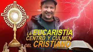 La Eucaristía Centro y Culmen de la vida cristiana P Luis Toro [upl. by Onivla237]