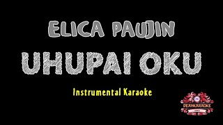 Elica Paujin  Uhupai Oku  Instrumental Karaoke Audio Hq [upl. by Yardna741]