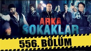 ARKA SOKAKLAR 556 BÖLÜM  FULL HD  SEZON FİNALİ [upl. by Akcired]