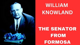 William Knowland The Senator from Formosa [upl. by Atilol]