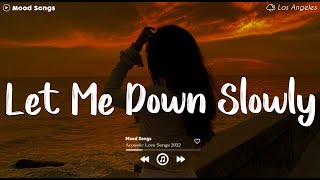 Let Me Down Slowly 😥 Sad Songs Playlist 2024 Depressing Songs Playlist 2024 That Will Make You Cry [upl. by Latimore]