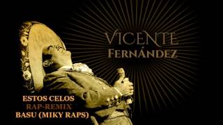 Estos Celos Vicente Fernandez Rap Remix By Miky Raps Basu Cover [upl. by Dael155]