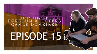 Restaurering af Børglum Klosters Gamle Domkirke  EPISODE 15 [upl. by Kazue]