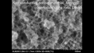 Materials Nonconductive porous material Aerogel observation using Ionic Liquid [upl. by Durr]