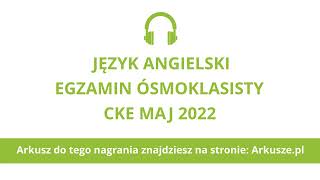 Egzamin ósmoklasisty 2022 język angielski nagranie [upl. by Sudhir]