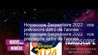 Horoscope Serpentaire 2022  vos prévisions astro de lannée [upl. by Mendes]