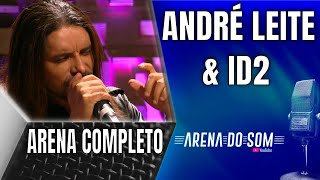 André Leite e ID2  Arena do Som Completo [upl. by Cornia434]